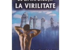 De la impotenta la virilitate Informatii esentiale despre sexualitatea masculina
