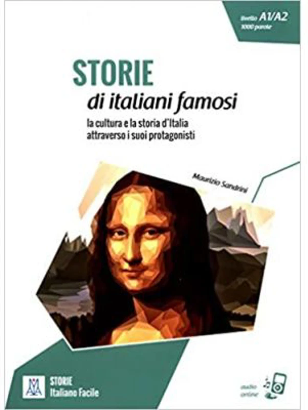 Storie di italiani famosi (libro + audio online) Livello A1/A2 - 1000 parole/Povesti ale unor italieni celebri. Nivelul A1/A2 -1000 de cuvinte(carte +