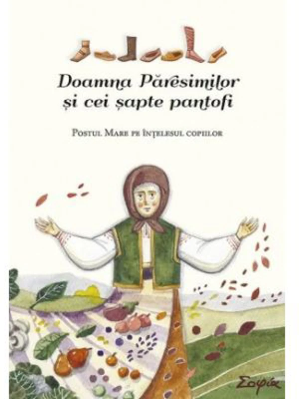 Doamna Paresimilor si cei sapte pantofi. Postul Mare pe intelesul copiilor - Tatiana Petrache