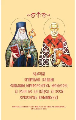 Slujba Sfintilor Ierarhi Varlaam Mitropolitul Moldovei si Ioan de la Rasca si Secu, Episcopul Romanului
