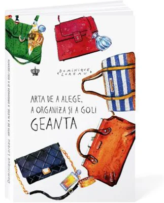 Arta de a alege, a organiza si a goli geanta