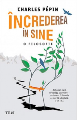 Increderea in sine. O filosofie - Charles Pépin