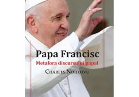 Papa Francisc. Metafora discursului papal - Charles Ndhlovu