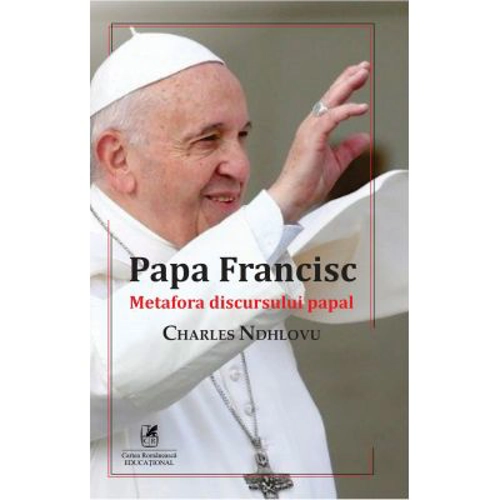 Papa Francisc. Metafora discursului papal - Charles Ndhlovu