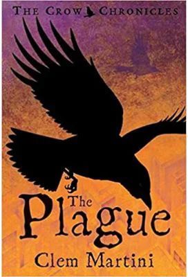 The Plague. Feather and Bone. The Crow Chronicles - Clem Martini