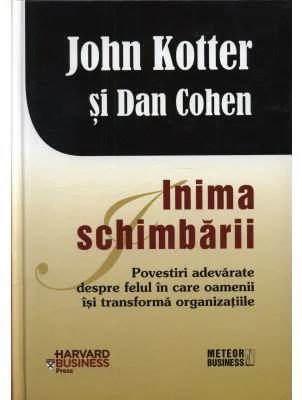 Inima schimbarii - John Kotter