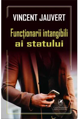 Functionarii intangibili ai statului - Vincent Jauvert