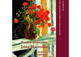 Poetica amintirilor. Irina Mavrodin un portret fragmentar