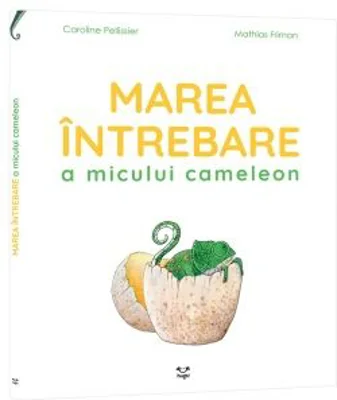 Marea intrebare a micului cameleon - Caroline Pellissier