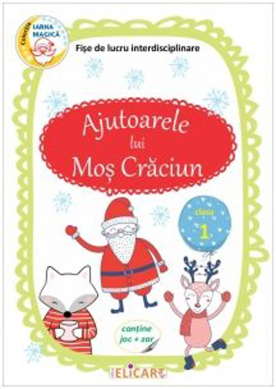 Ajutoarele lui Mos Craciun. Clasa 1. Fise de lucru interdisciplinare