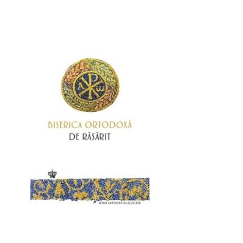 Biserica Ortodoxa de Rasarit. O noua istorie