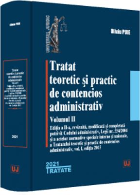 Tratat teoretic si practic de contencios administrativ. Volumul 2, 2021 - Oliviu Puie