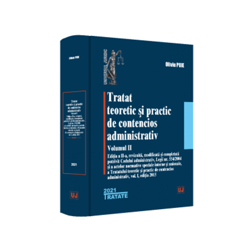 Tratat teoretic si practic de contencios administrativ. Volumul 2, 2021 - Oliviu Puie
