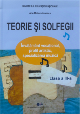 Manual pentru clasa a 3-a. Teorie si solfegii - Ana Motora-Ionescu