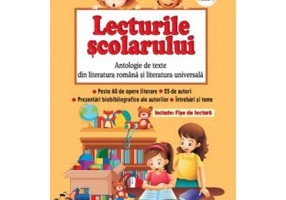 Lecturile scolarului clasa a 3-a. Antologie de texte din literatura romana si cea universala