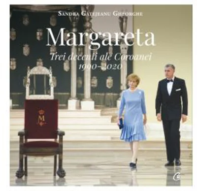 Margareta. Trei decenii ale Coroanei: 1990-2020 - Sandra Gatejeanu Gheorghe
