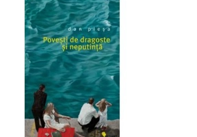 Povesti de dragoste si neputinta - Dan Plesa