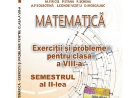 Matematica. Exercitii si probleme clasa a 8-a Semestrul al 2-lea - Delia Schneider