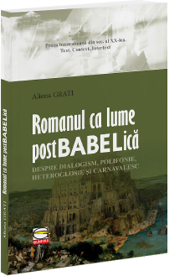 Romanul ca lume postbabelica. Despre dialogism, polifonie, heteroglosie si carnavalesc - Aliona Grati