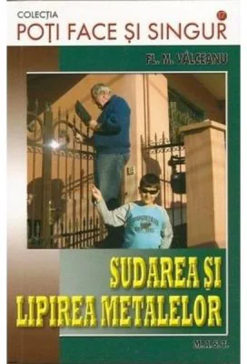 Sudarea si lipirea metalelor - Fl. M. Valceanu