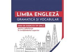 Limba engleza. Gramatica si vocabular. 3000 de exercitii tip grila pentru admiterea in invatamantul superior - Petronela Colbea, Nicoleta Danila