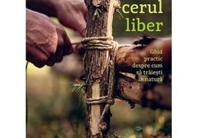 Sub cerul liber. Ghid practic despre cum sa traiesti in natura - Frida Torgeby