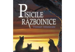 Pisicile Razboinice. Vremuri intunecate Cartea 6 - Erin Hunter