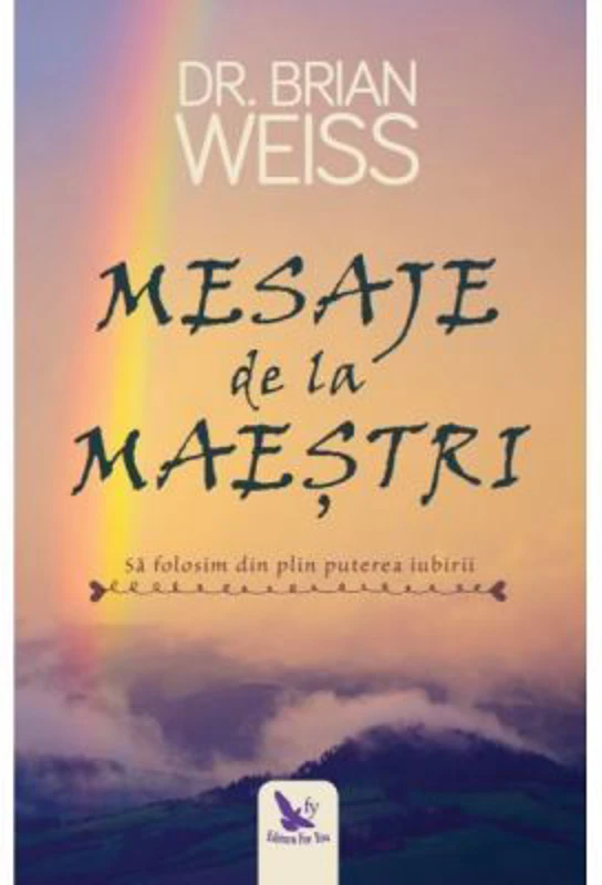 Mesaje de la maestri. Sa folosim din plin puterea iubirii. Editie revizuita - Brian L. Weiss