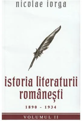 Istoria literaturii romanesti Vol. 2. 1890-1934 - Nicolae Iorga