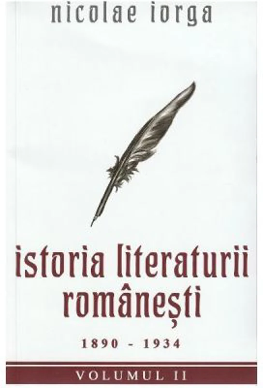 Istoria literaturii romanesti Vol. 2. 1890-1934 - Nicolae Iorga