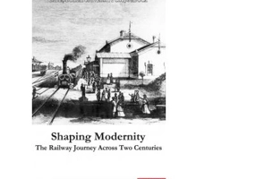 Shaping Modernity. The railway journey across two centuries - Radu Marza