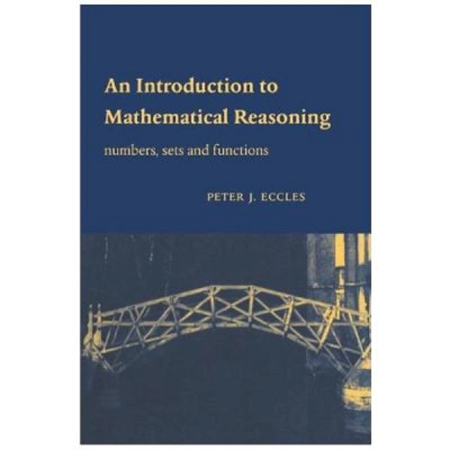 An Introduction to Mathematical Reasoning. Numbers, Sets and Functions - Peter J. Eccles