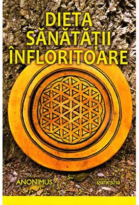 Dieta sanatatii infloritoare - Anonimus