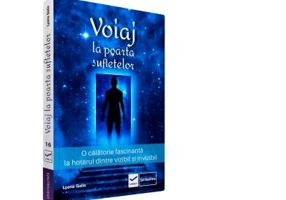 Voiaj la poarta sufletelor. O calatorie fascinanta la hotarul dintre vizibil si invizibil - Lyana Galls