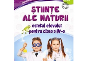 Stiinte ale naturii. Caietul elevului pentru clasa a 4-a - Mihaela Ada Radu