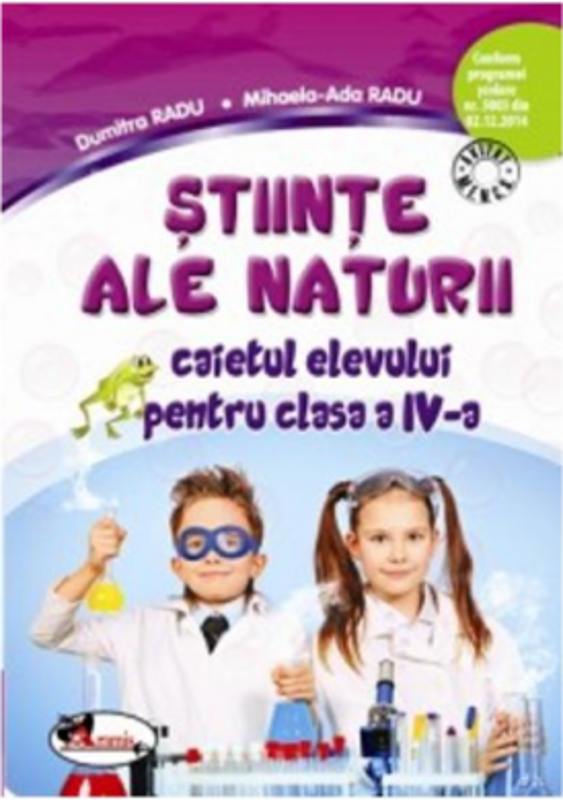 Stiinte ale naturii. Caietul elevului pentru clasa a 4-a - Mihaela Ada Radu