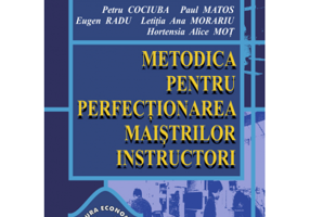 Metodica pentru perfectionarea maistrilor instructori - Petru Cociuba