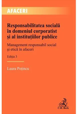 Responsabilitatea sociala in domeniul corporatist si al institutiilor publice. Editia 3 - Laura Potincu