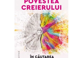 Povestea creierului. In cautarea celui mai complicat obiect din univers - Alexandru Babes