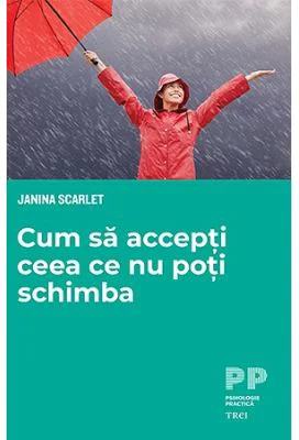 Cum sa accepti ceea ce nu poti schimba - Janna Scarlet