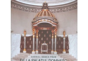 De la palatul domnesc de pe Podul Mogosoaiei la palatul regal de pe Calea Victoriei - Gabriel Badea Paun