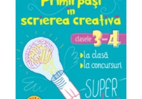 Primii pasi in scrierea creativa. Clasele 3-4 - Florentina Stoian Cristescu
