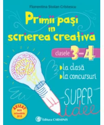 Primii pasi in scrierea creativa. Clasele 3-4 - Florentina Stoian Cristescu