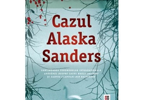 Cazul Alaska Sanders - Joel Dicker