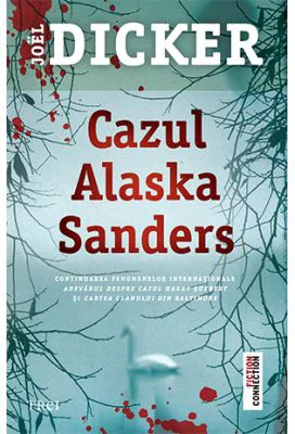 Cazul Alaska Sanders - Joel Dicker