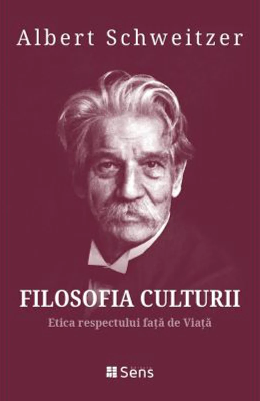 Filosofia Culturii 3. Etica respectului fata de Viata - Albert Schweitzer