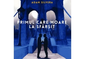 Primul care moare la sfarsit - Adam Silvera
