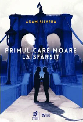 Primul care moare la sfarsit - Adam Silvera