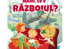 Mami, ce e razboiul? - Ioana Chicet-Macoveiciuc