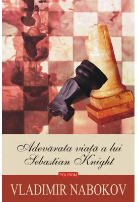 Adevarata viata a lui Sebastian Knight - Vladimir Nabokov